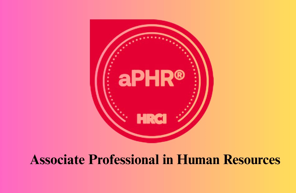 Associate Professional in Human Resources (aPHR) Certification Training